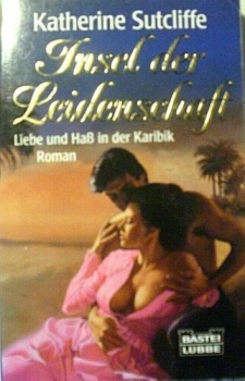 Insel der Leidenschaft - Liebe und Haß in der Karibik von Katherine Sutcliffe